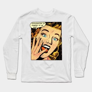 Civilisation Is Coming To An End! Long Sleeve T-Shirt